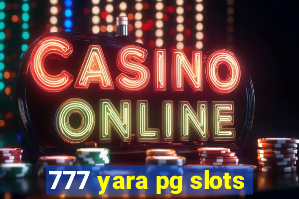 777 yara pg slots